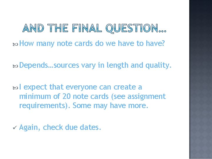  How many note cards do we have to have? Depends…sources vary in length