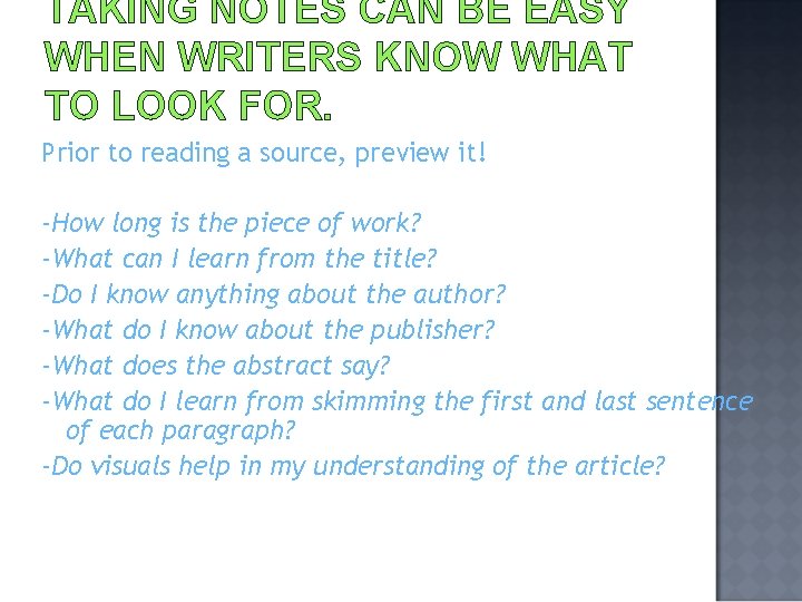 TAKING NOTES CAN BE EASY WHEN WRITERS KNOW WHAT TO LOOK FOR. Prior to
