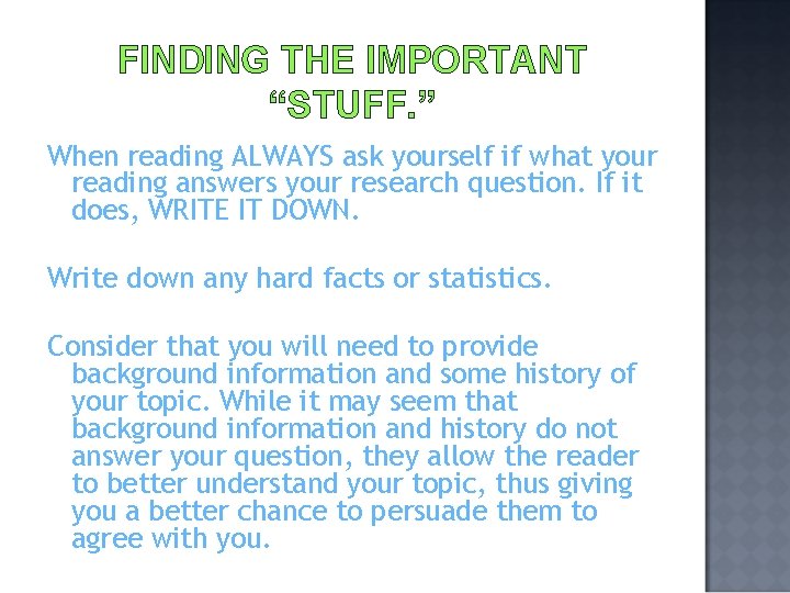 FINDING THE IMPORTANT “STUFF. ” When reading ALWAYS ask yourself if what your reading