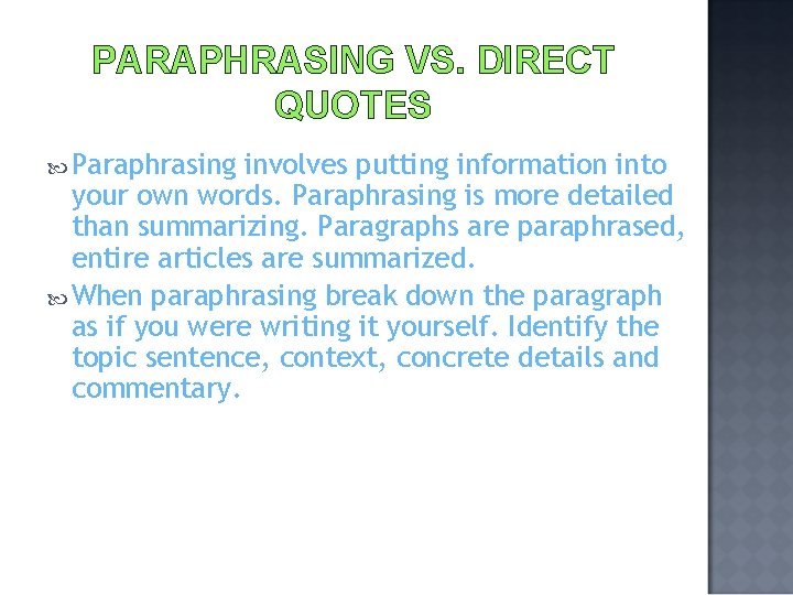 PARAPHRASING VS. DIRECT QUOTES Paraphrasing involves putting information into your own words. Paraphrasing is