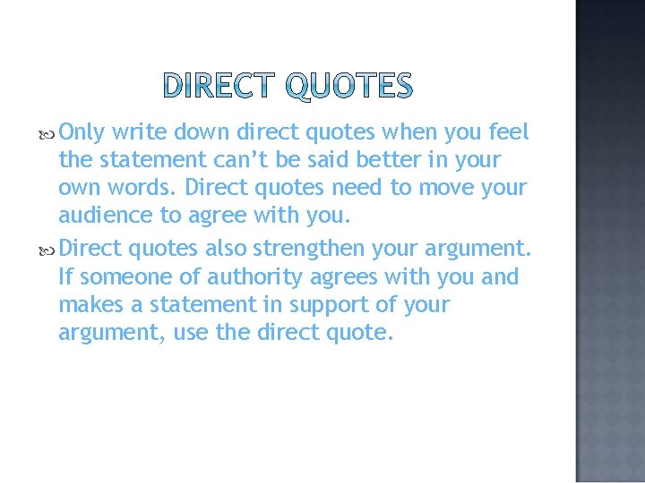  Only write down direct quotes when you feel the statement can’t be said