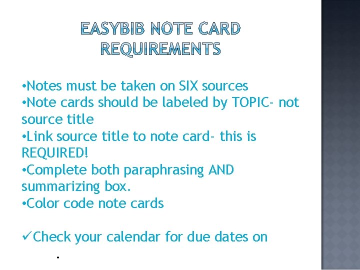  • Notes must be taken on SIX sources • Note cards should be