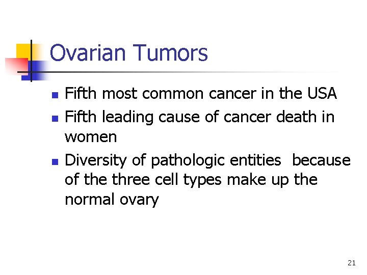 Ovarian Tumors n n n Fifth most common cancer in the USA Fifth leading