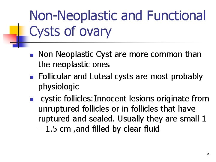 Non-Neoplastic and Functional Cysts of ovary n n n Non Neoplastic Cyst are more