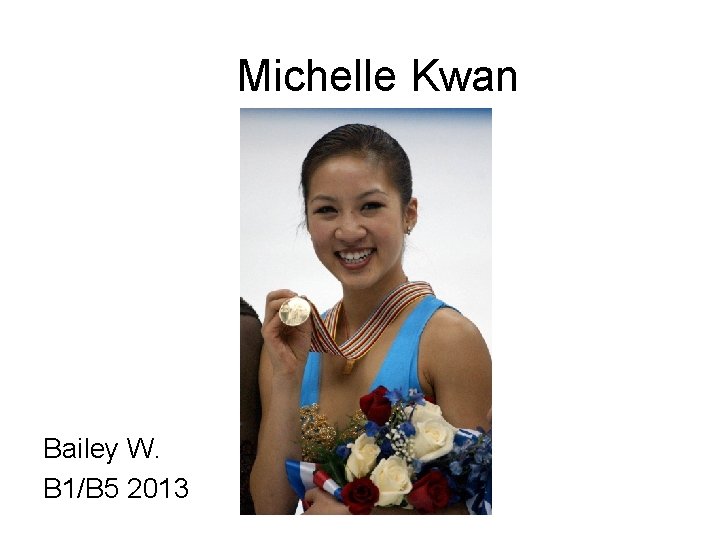 Michelle Kwan Bailey W. B 1/B 5 2013 