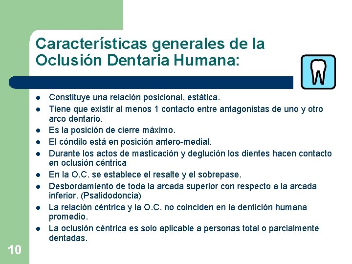 Características generales de la Oclusión Dentaria Humana: l l l l l 10 Constituye