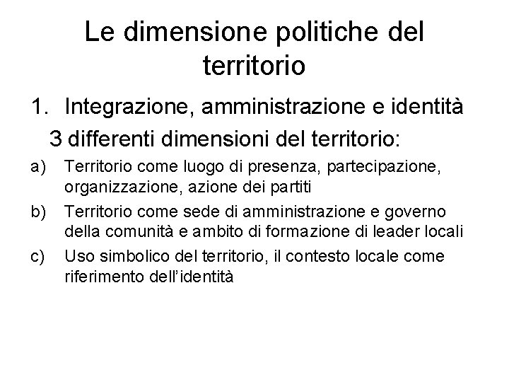 Le dimensione politiche del territorio 1. Integrazione, amministrazione e identità 3 differenti dimensioni del