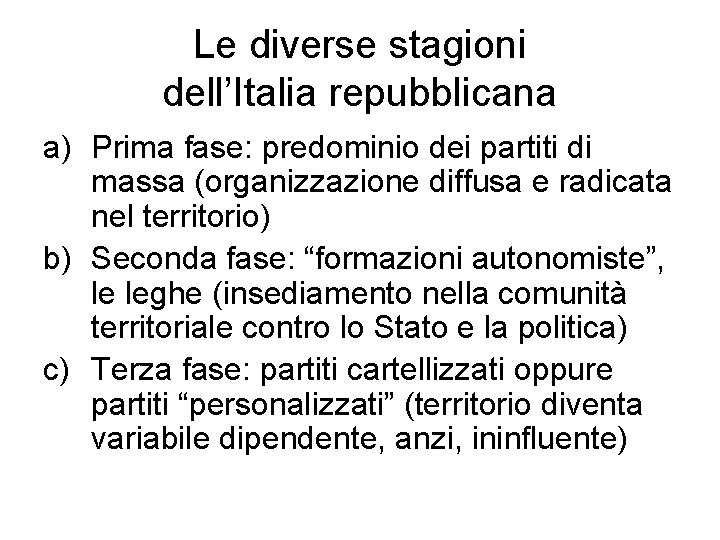 Le diverse stagioni dell’Italia repubblicana a) Prima fase: predominio dei partiti di massa (organizzazione