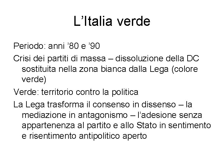 L’Italia verde Periodo: anni ’ 80 e ’ 90 Crisi dei partiti di massa