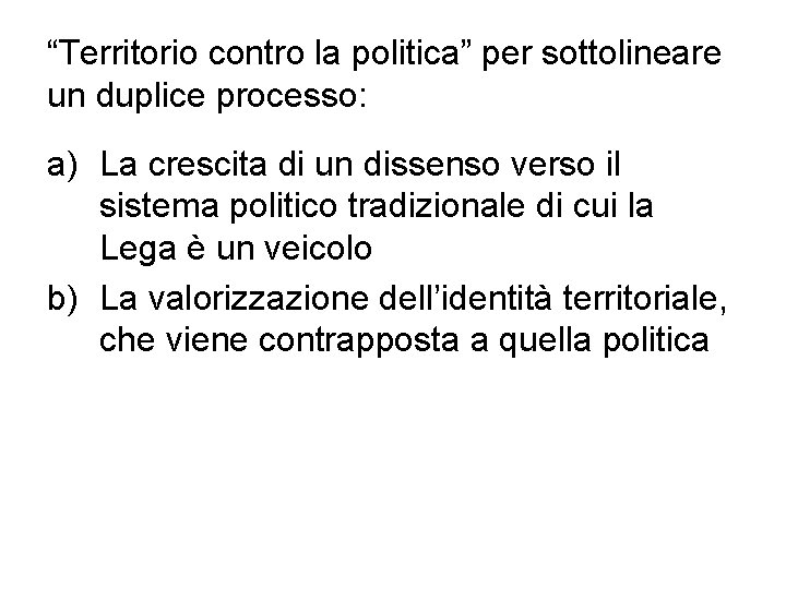 “Territorio contro la politica” per sottolineare un duplice processo: a) La crescita di un