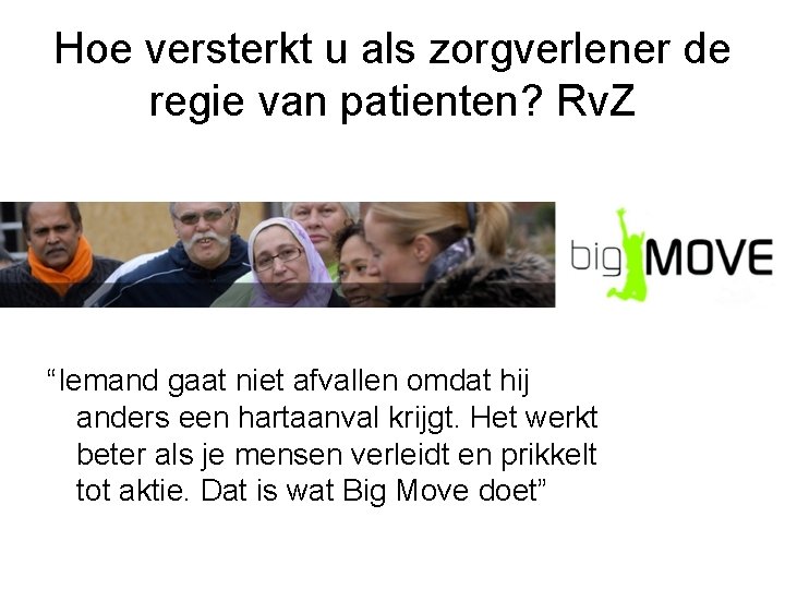 Hoe versterkt u als zorgverlener de regie van patienten? Rv. Z “Iemand gaat niet