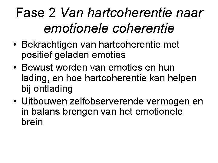 Fase 2 Van hartcoherentie naar emotionele coherentie • Bekrachtigen van hartcoherentie met positief geladen