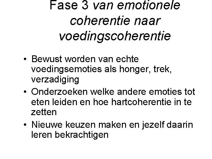 Fase 3 van emotionele coherentie naar voedingscoherentie • Bewust worden van echte voedingsemoties als