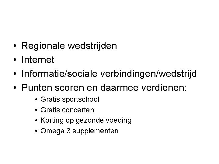  • • Regionale wedstrijden Internet Informatie/sociale verbindingen/wedstrijd Punten scoren en daarmee verdienen: •