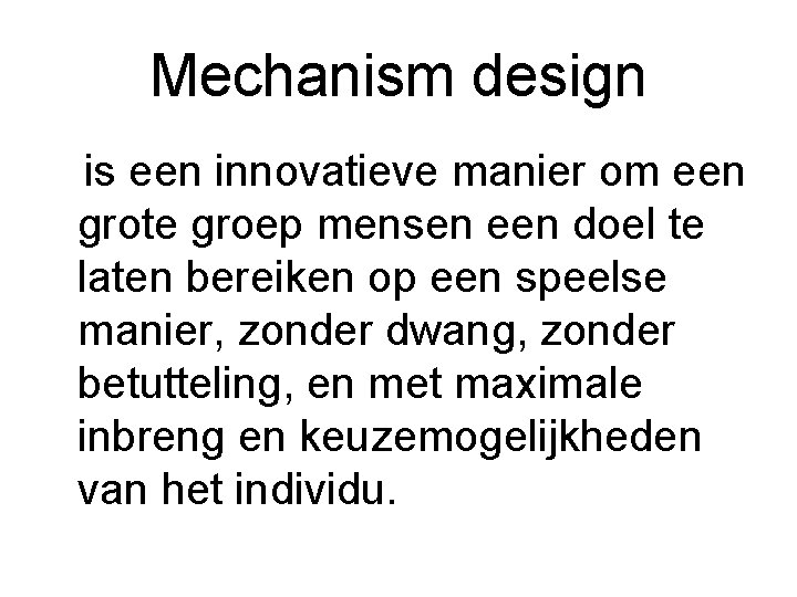 Mechanism design is een innovatieve manier om een grote groep mensen een doel te