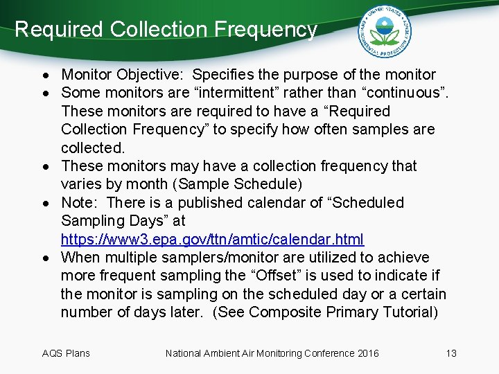 Required Collection Frequency Monitor Objective: Specifies the purpose of the monitor Some monitors are