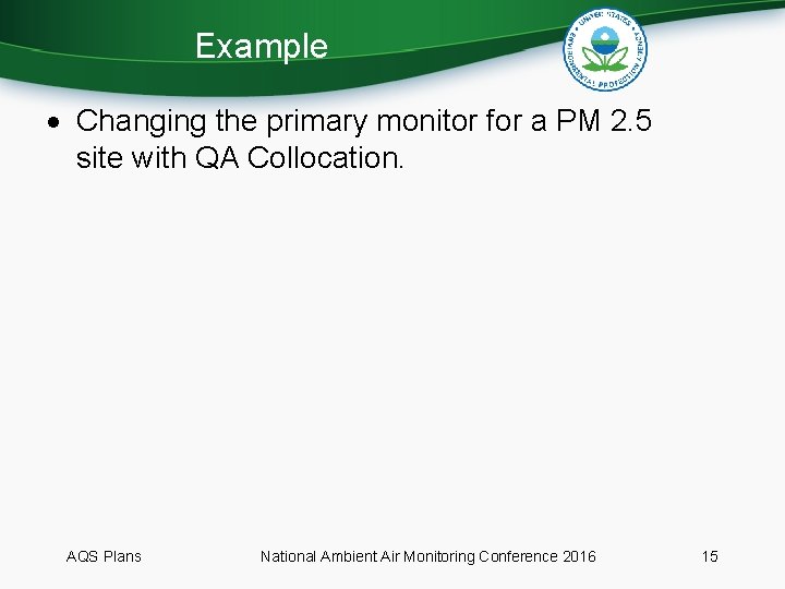 Example Changing the primary monitor for a PM 2. 5 site with QA Collocation.
