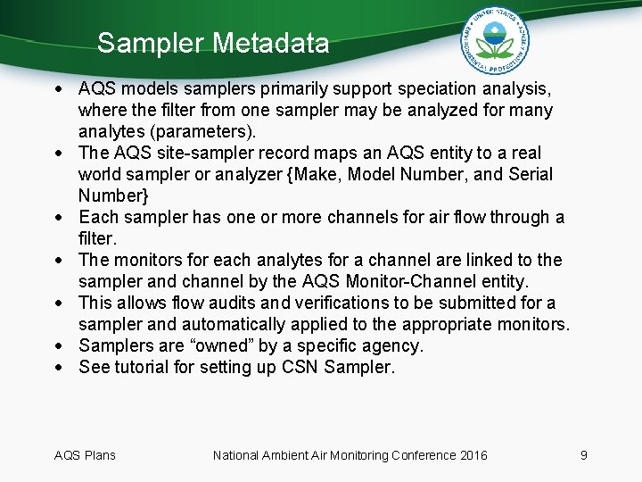 Sampler Metadata AQS models samplers primarily support speciation analysis, where the filter from one