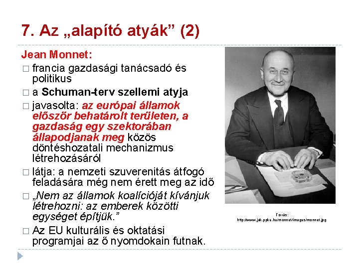 7. Az „alapító atyák” (2) Jean Monnet: � francia gazdasági tanácsadó és politikus �