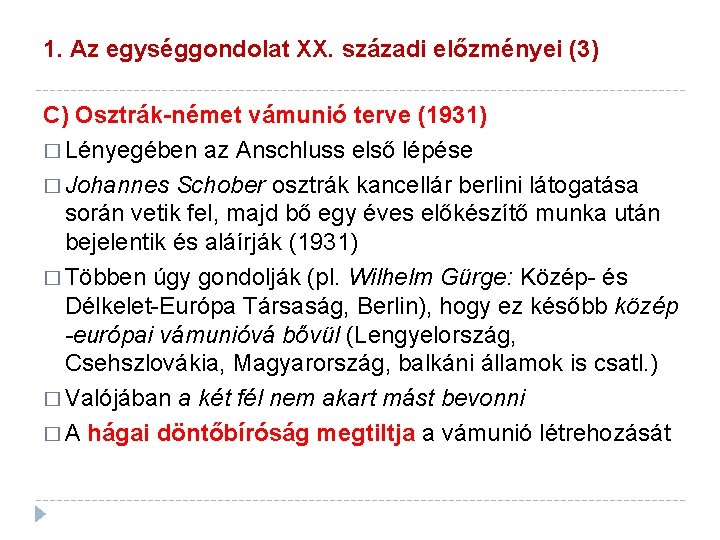 1. Az egységgondolat XX. századi előzményei (3) C) Osztrák-német vámunió terve (1931) � Lényegében