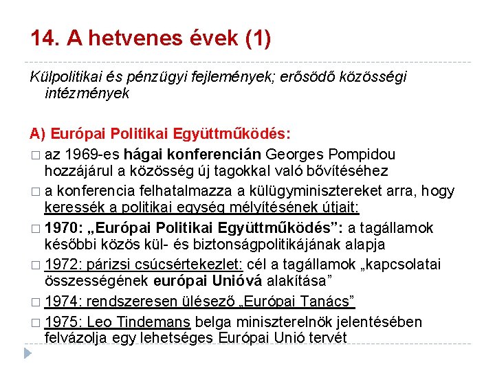 14. A hetvenes évek (1) Külpolitikai és pénzügyi fejlemények; erősödő közösségi intézmények A) Európai