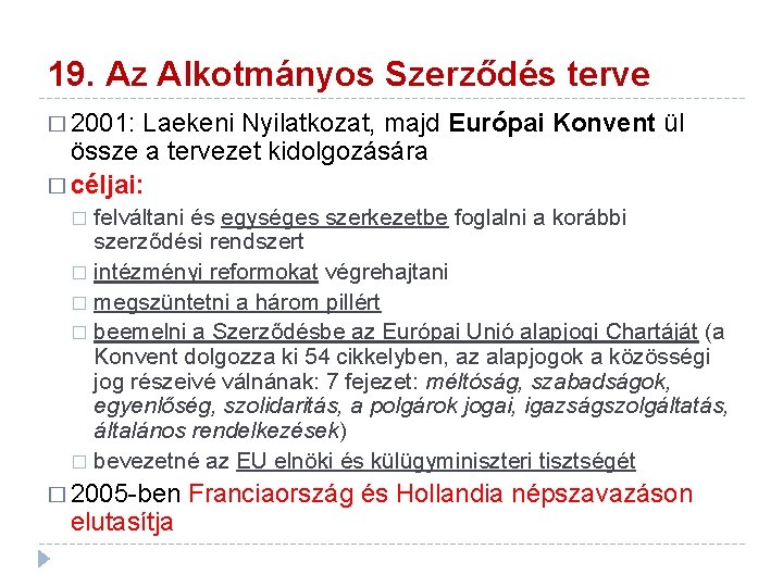 19. Az Alkotmányos Szerződés terve � 2001: Laekeni Nyilatkozat, majd Európai Konvent ül össze