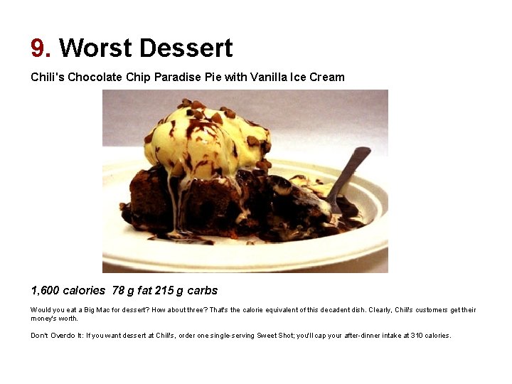 9. Worst Dessert Chili's Chocolate Chip Paradise Pie with Vanilla Ice Cream 1, 600 9. Worst Dessert Chili's Chocolate Chip Paradise Pie with Vanilla Ice Cream 1, 600