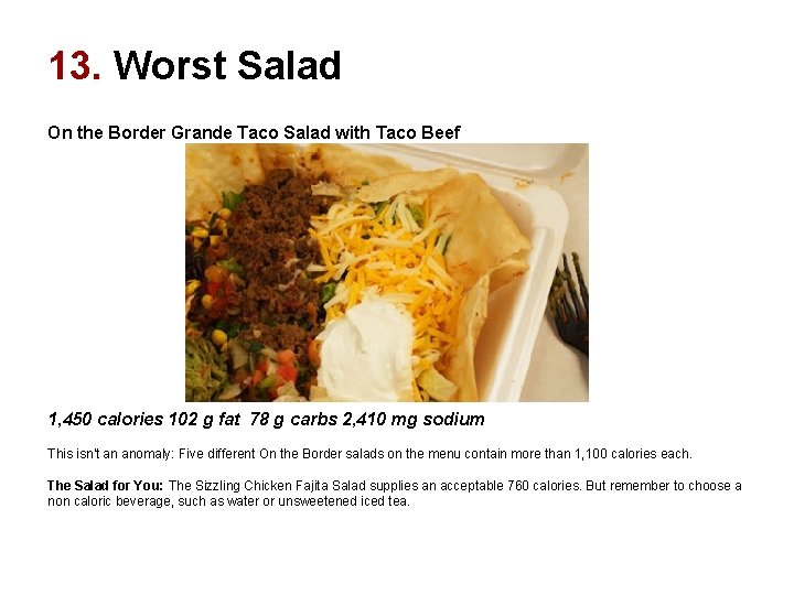 13. Worst Salad On the Border Grande Taco Salad with Taco Beef 1, 450 13. Worst Salad On the Border Grande Taco Salad with Taco Beef 1, 450