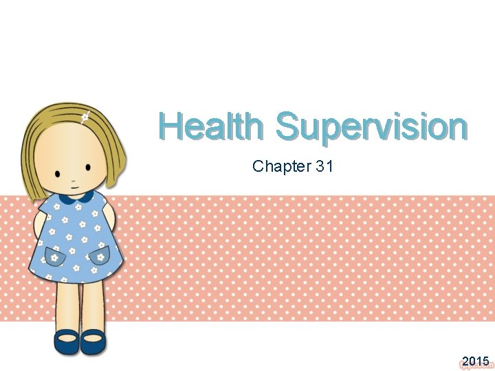 Health Supervision Chapter 31 2015 