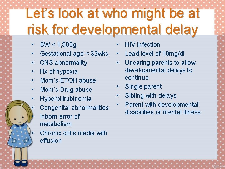 Let’s look at who might be at risk for developmental delay • • •