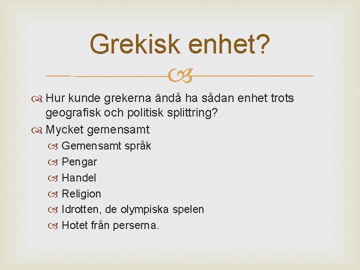 Grekisk enhet? Hur kunde grekerna ändå ha sådan enhet trots geografisk och politisk splittring?