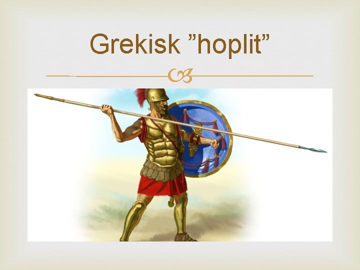 Grekisk ”hoplit” 