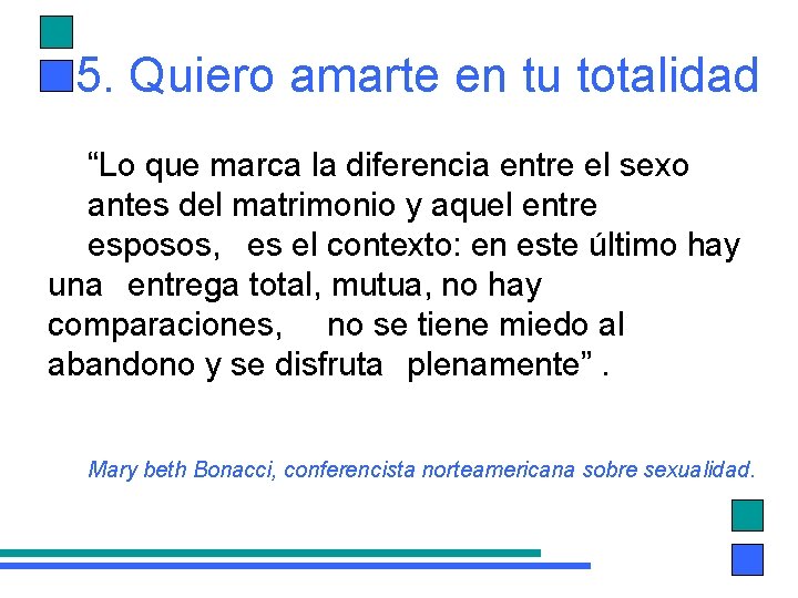 5. Quiero amarte en tu totalidad “Lo que marca la diferencia entre el sexo