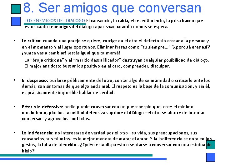 8. Ser amigos que conversan LOS ENEMIGOS DEL DIALOGO El cansancio, la rabia, el