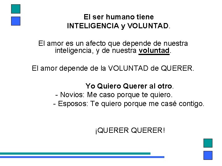 El ser humano tiene INTELIGENCIA y VOLUNTAD. El amor es un afecto que depende