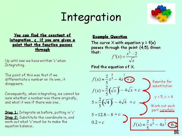 Integration You can find the constant of integration, c, if you are given a