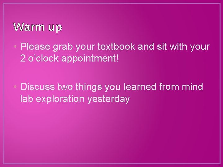 Warm up • Please grab your textbook and sit with your 2 o’clock appointment!