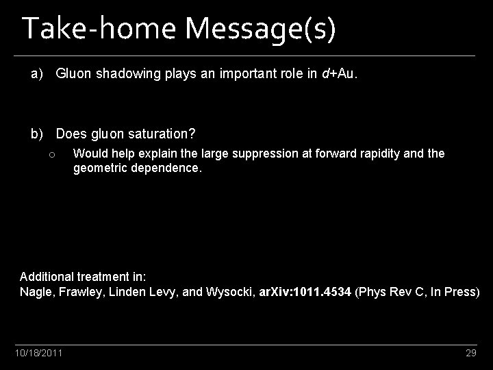 Take-home Message(s) a) Gluon shadowing plays an important role in d+Au. b) Does gluon