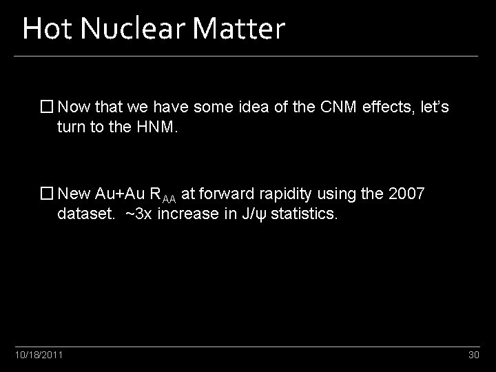 Hot Nuclear Matter � Now that we have some idea of the CNM effects,