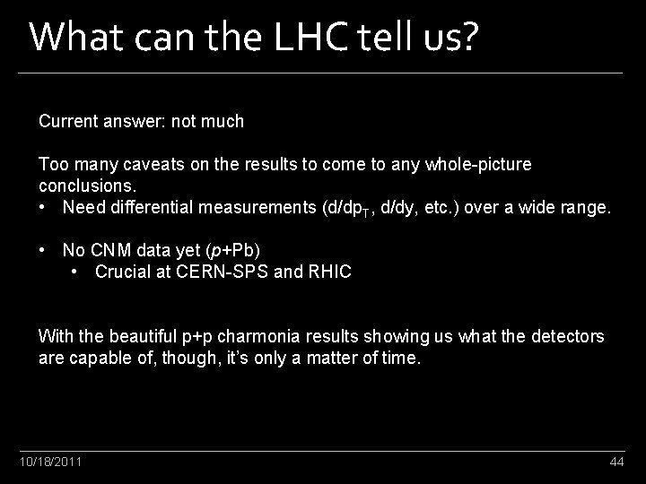 What can the LHC tell us? Current answer: not much Too many caveats on