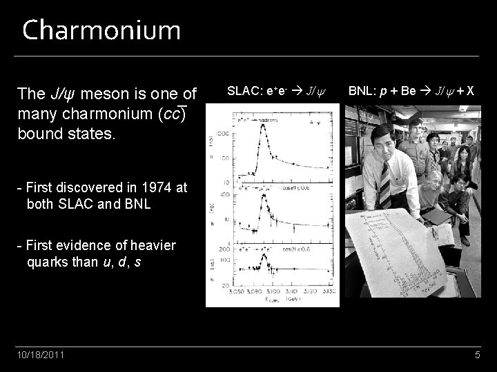 Charmonium The J/ψ meson is one of many charmonium (cc ) bound states. SLAC: