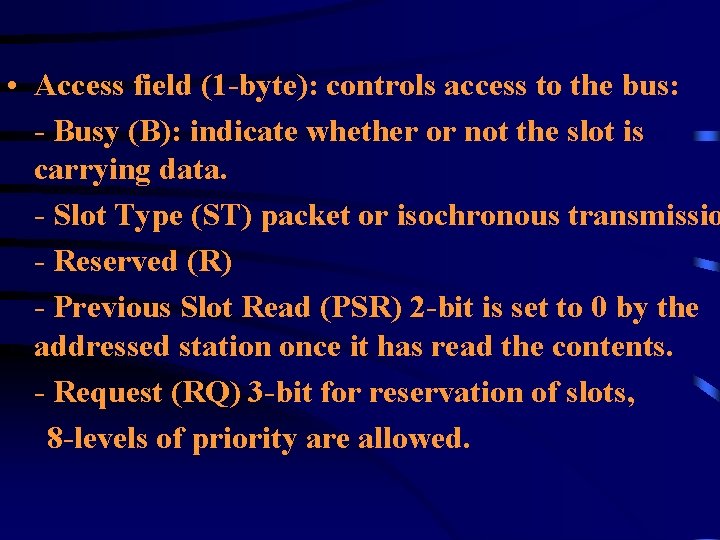 • Access field (1 -byte): controls access to the bus: - Busy (B): • Access field (1 -byte): controls access to the bus: - Busy (B):