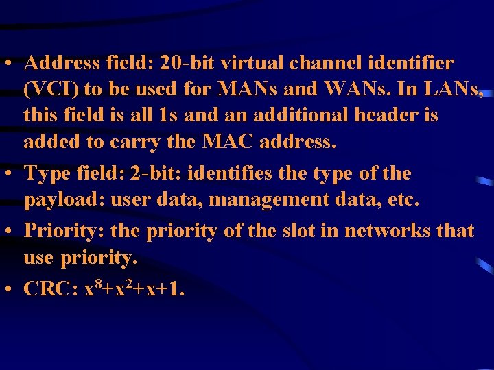 • Address field: 20 -bit virtual channel identifier (VCI) to be used for • Address field: 20 -bit virtual channel identifier (VCI) to be used for