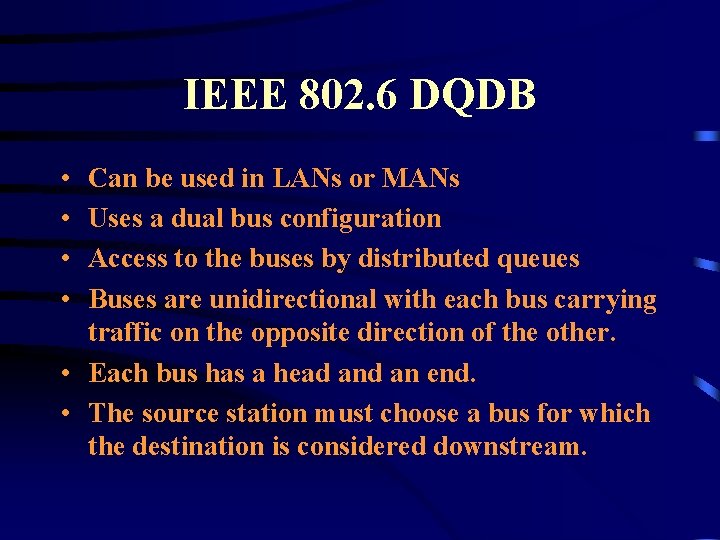 IEEE 802. 6 DQDB • • Can be used in LANs or MANs Uses IEEE 802. 6 DQDB • • Can be used in LANs or MANs Uses