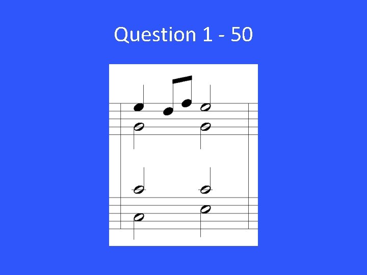 Question 1 - 50 