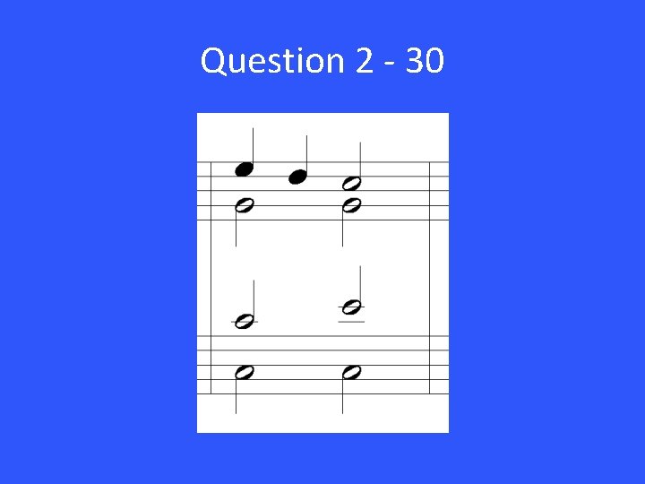 Question 2 - 30 