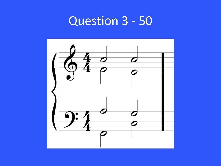 Question 3 - 50 