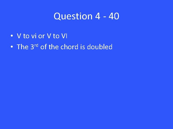 Question 4 - 40 • V to vi or V to VI • The