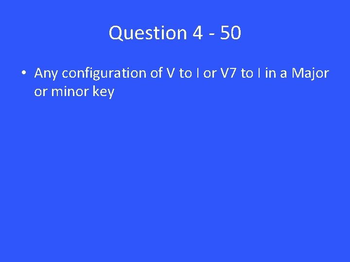Question 4 - 50 • Any configuration of V to I or V 7