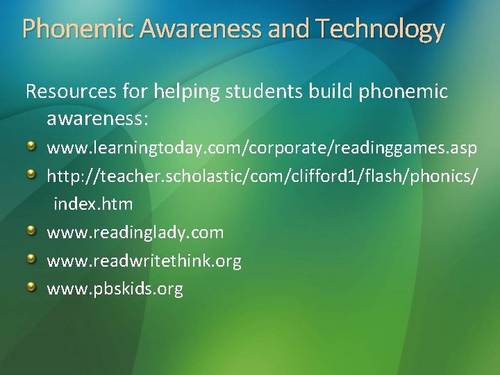 Phonemic Awareness and Technology Resources for helping students build phonemic awareness: www. learningtoday. com/corporate/readinggames.